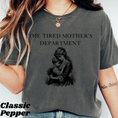 Load image into Gallery viewer, Tired Mother's Department Funny Graphic Tee