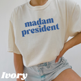 Load image into Gallery viewer, Madam President Graphic Tee and Sweatshirt