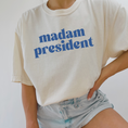 Load image into Gallery viewer, Madam President Graphic Tee and Sweatshirt