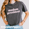Load image into Gallery viewer, Madam President Graphic Tee and Sweatshirt