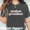 Load image into Gallery viewer, Madam President Graphic Tee and Sweatshirt