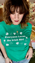 Load image into Gallery viewer, Everyone Loves An Irish Girl Graphic Tee