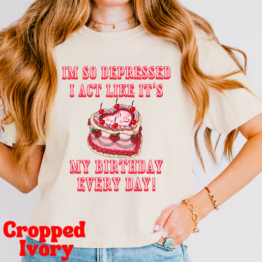 I'm So Depressed I Act Like It's My Birthday, I Can Do It With A Broken Heart T-Shirt