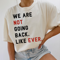 Load image into Gallery viewer, Swifties, We are Not Going Back Like Ever T-Shirt/Sweatshirt
