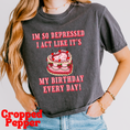 Load image into Gallery viewer, I'm So Depressed I Act Like It's My Birthday, I Can Do It With A Broken Heart T-Shirt
