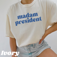 Load image into Gallery viewer, Madam President T-Shirt/Sweatshirt
