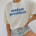 Load image into Gallery viewer, Madam President T-Shirt/Sweatshirt
