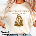 Load image into Gallery viewer, Tired Mother's Department T-Shirt
