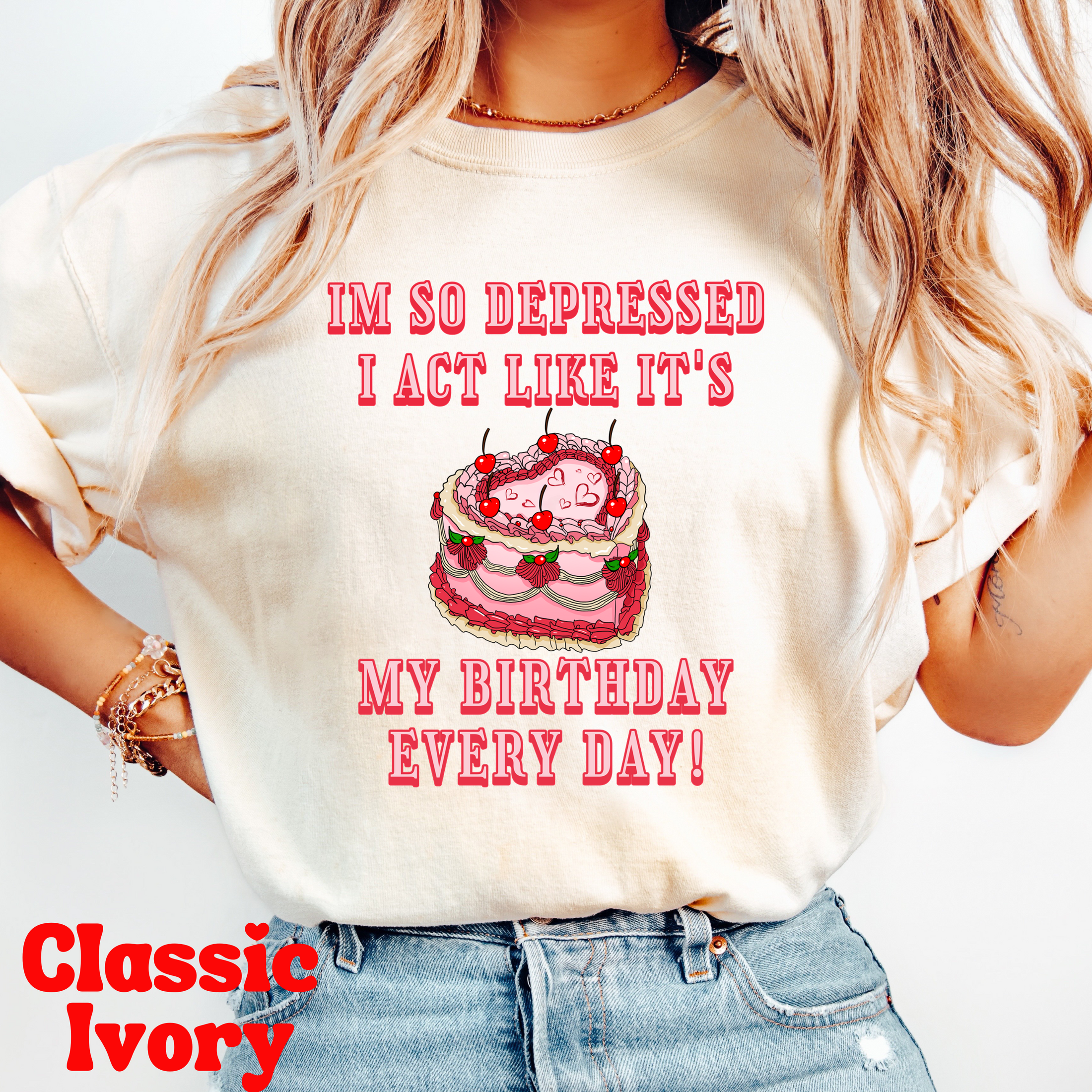 I'm So Depressed I Act Like It's My Birthday, I Can Do It With A Broken Heart T-Shirt