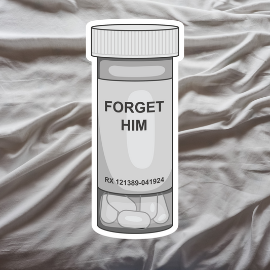 "Forget Him" Pill Bottle Fortnight Sticker