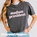 Load image into Gallery viewer, Madam President T-Shirt/Sweatshirt
