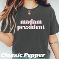 Load image into Gallery viewer, Madam President T-Shirt/Sweatshirt
