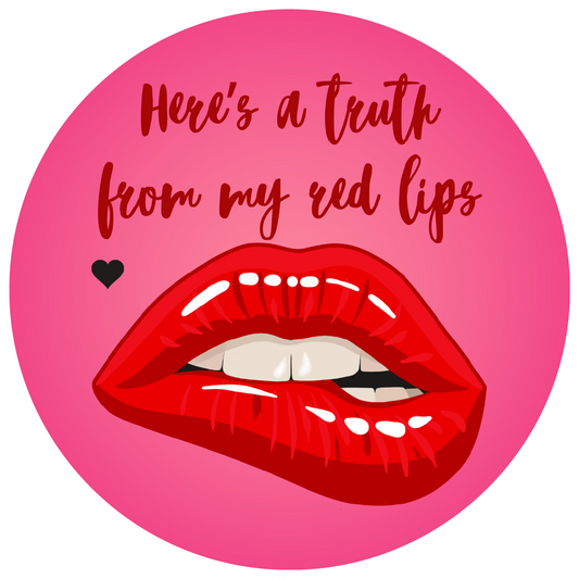 Here's the Truth from my Red Lips Sticker